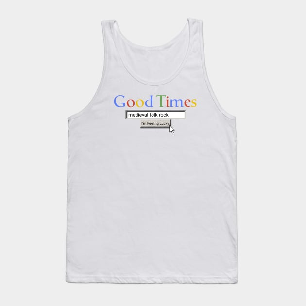 Good Times Medieval Folk Rock Tank Top by Graograman